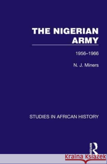 The Nigerian Army N. J. Miners 9781032618418 Taylor & Francis Ltd