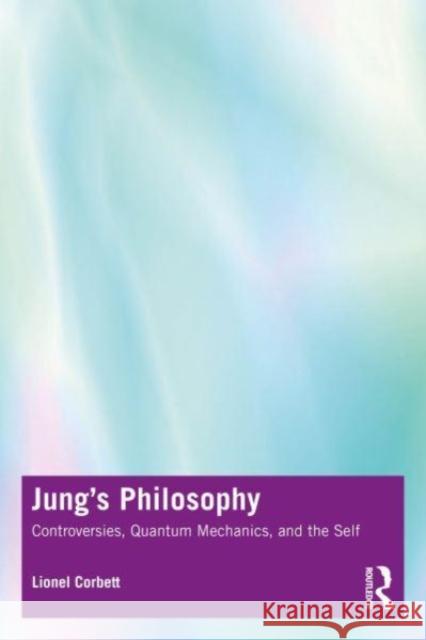Jung's Philosophy Lionel Corbett 9781032618432 Taylor & Francis Ltd