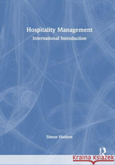 Hospitality Management: International Introduction Simon Hudson 9781032618890 Routledge