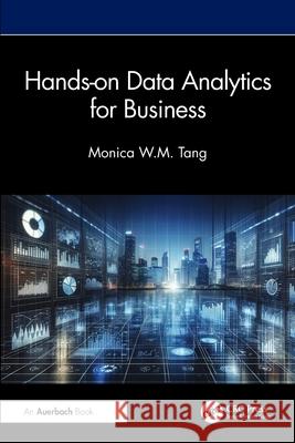 Hands-on Data Analytics for Business Monica W. M. Tang 9781032619996 Auerbach Publications