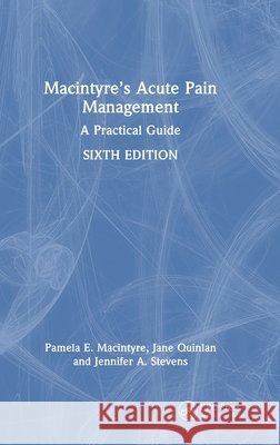 Macintyre’s Acute Pain Management: A Practical Guide Jennifer A. Stevens 9781032620022 Taylor & Francis Ltd