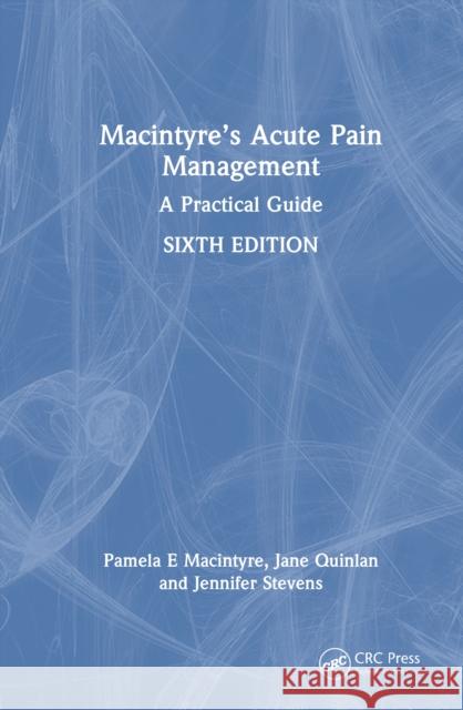 Macintyre’s Acute Pain Management: A Practical Guide Jennifer A Stevens 9781032620022