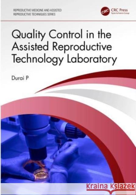 Quality Control in the Assisted Reproductive Technology Laboratory Durai (Krishna Institute of Medical Science, Secunderabad, India) P 9781032620268 Taylor & Francis Ltd