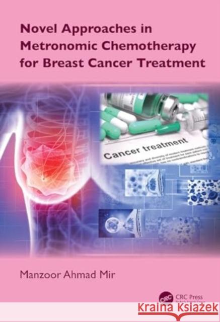 Novel Approaches in Metronomic Chemotherapy for Breast Cancer Treatment  9781032620459 Taylor & Francis Ltd