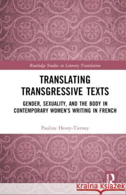 Translating Transgressive Texts Pauline Henry-Tierney 9781032620763