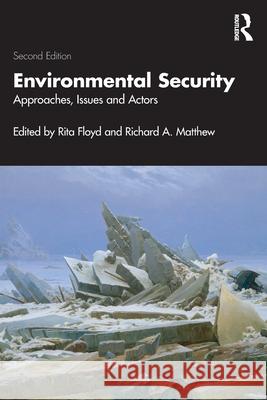 Environmental Security: Approaches, Issues and Actors Rita Floyd Richard Matthew 9781032620824 Routledge