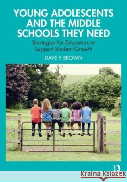 Young Adolescents and the Middle Schools They Need Dave F. Brown 9781032621050 Taylor & Francis Ltd