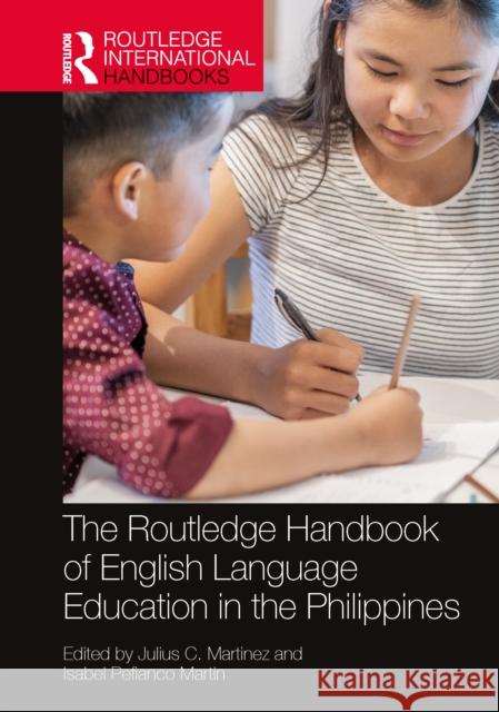 The Routledge Handbook of English Language Education in the Philippines Julius C. Martinez Isabel Pefianco Martin 9781032621364 Routledge