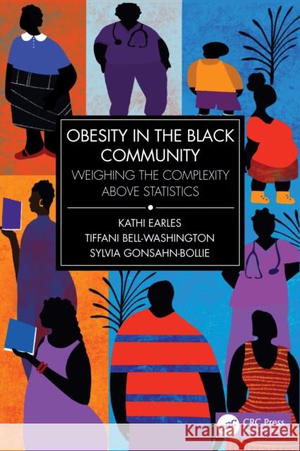 Obesity in the Black Community: Weighing the Complexity above Statistics Sylvia Gonsahn-Bollie 9781032621944 CRC Press