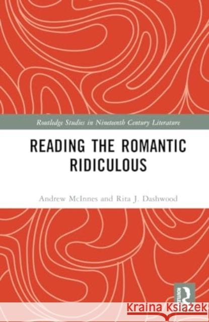 Reading the Romantic Ridiculous Andrew McInnes Rita J. Dashwood 9781032622033