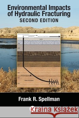 Environmental Impacts of Hydraulic Fracturing Frank R. (Spellman Environmental Consultants, Norfolk, Virginia, USA) Spellman 9781032622101 Taylor & Francis Ltd