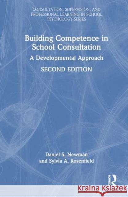Building Competence in School Consultation Sylvia A. Rosenfield 9781032622286 Taylor & Francis Ltd
