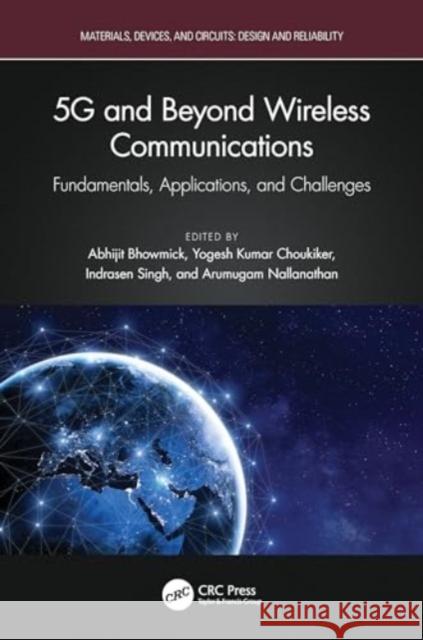 5g and Beyond Wireless Communications: Fundamentals, Applications, and Challenges Abhijit Bhowmick Yogesh Kuma Indrasen Singh 9781032622569 CRC Press