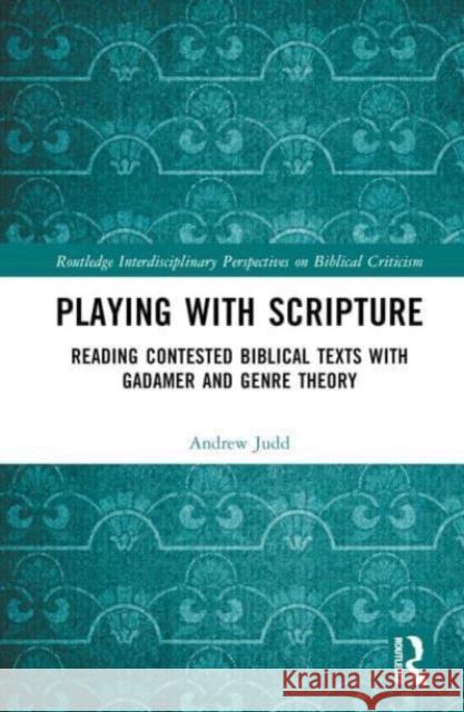 Playing with Scripture Andrew Judd 9781032623221 Taylor & Francis Ltd