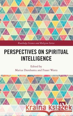 Perspectives on Spiritual Intelligence Marius Dorobantu Fraser Watts 9781032623283 Routledge