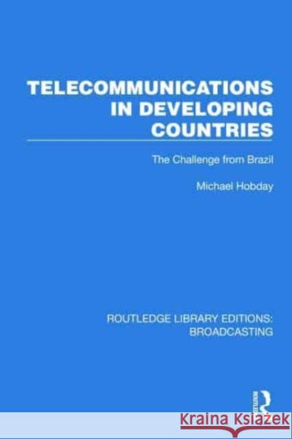 Telecommunications in Developing Countries Michael Hobday 9781032623528 Taylor & Francis Ltd