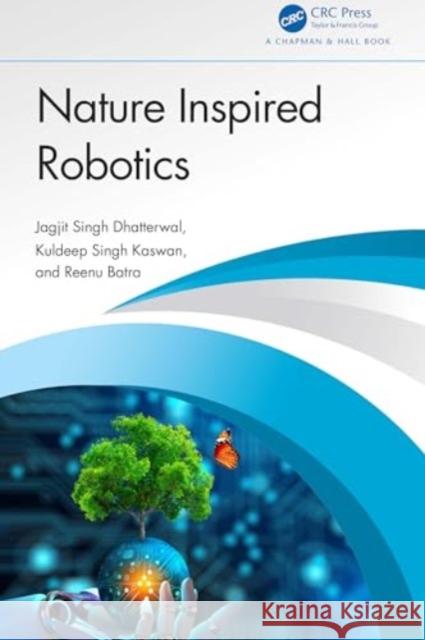 Nature Inspired Robotics Jagjit Singh Dhatterwal Kuldeep Singh Kaswan Reenu Batra 9781032624112 CRC Press