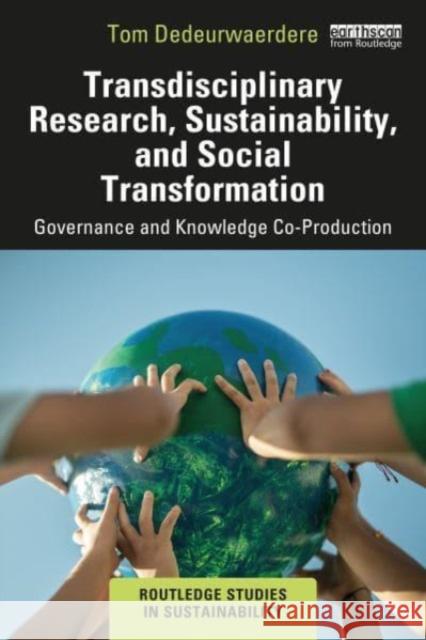 Transdisciplinary Research, Sustainability, and Social Transformation Tom Dedeurwaerdere 9781032624242 Taylor & Francis Ltd