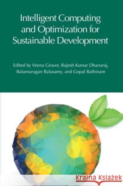 Intelligent Computing and Optimization for Sustainable Development Veena Grover Rajesh Kumar Dhanaraj Balamurugan Balusamy 9781032624563