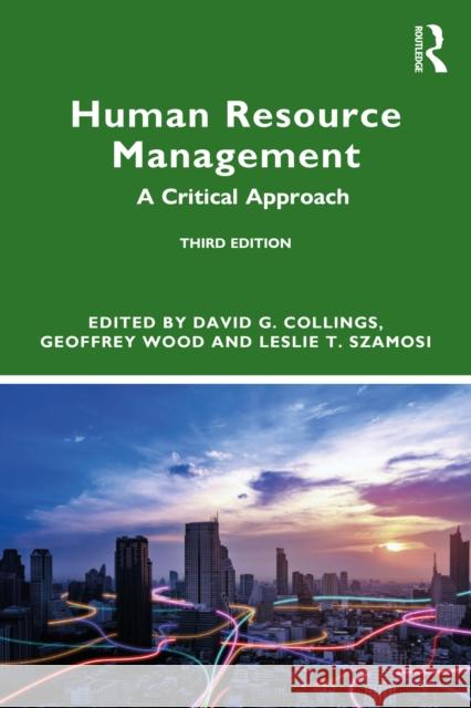 Human Resource Management: A Critical Approach David G. Collings Geoffrey T. Wood Leslie T. Szamosi 9781032625614