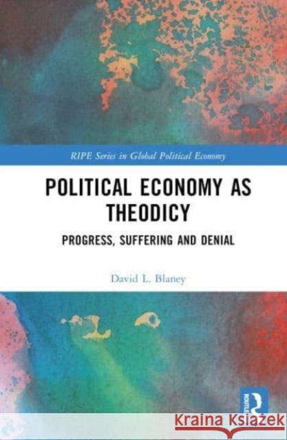 Political Economy as Theodicy David L. (Macalester College, USA) Blaney 9781032625737 Taylor & Francis Ltd