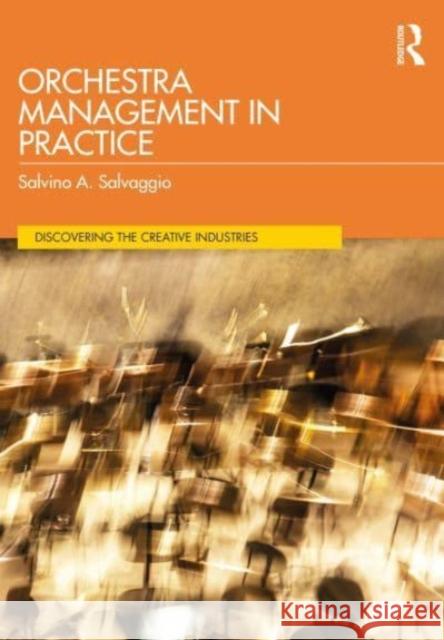Orchestra Management in Practice Salvino A. Salvaggio 9781032626017 Taylor & Francis Ltd