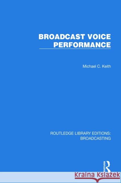 Broadcast Voice Performance Michael C. Keith 9781032626109