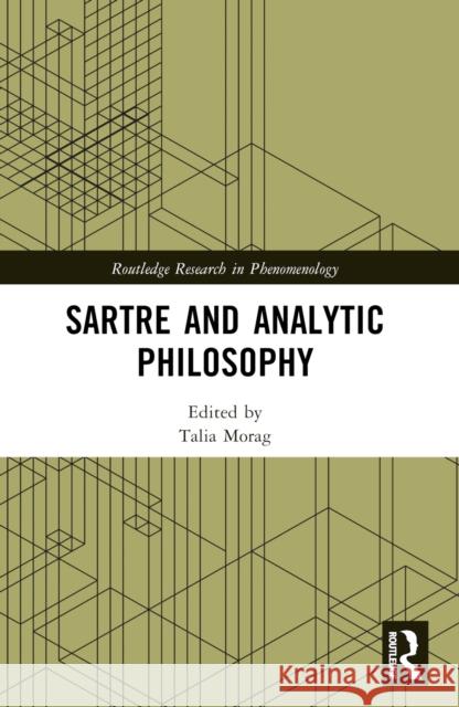 Sartre and Analytic Philosophy Talia Morag 9781032626215 Routledge