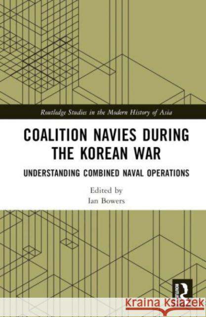 Coalition Navies during the Korean War  9781032626529 Taylor & Francis Ltd
