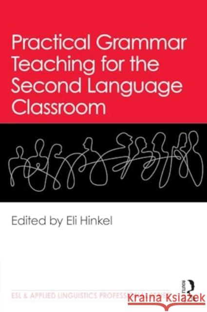 Practical Grammar Teaching for the Second Language Classroom Eli Hinkel 9781032627373 Routledge