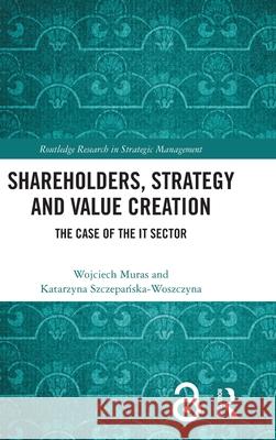 Shareholders, Strategy and Value Creation Katarzyna Szczepanska-Woszczyna 9781032627533