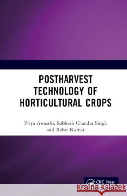 Postharvest Technology of Horticultural Crops Rohit (University of South California) Kumar 9781032627625 Taylor & Francis Ltd