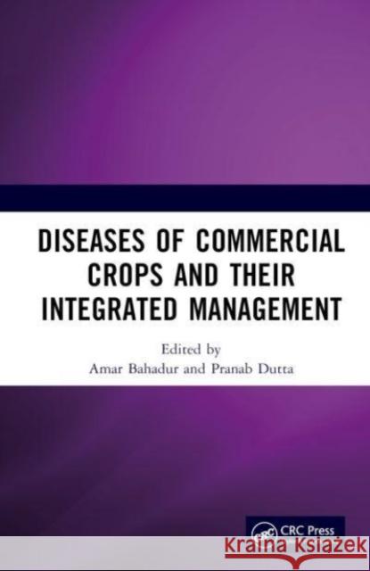 Diseases of Commercial Crops and Their Integrated Management  9781032627861 Taylor & Francis Ltd