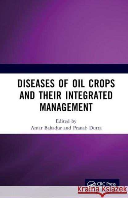 Diseases of Oil Crops and Their Integrated Management  9781032627939 Taylor & Francis Ltd