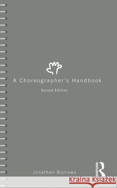 A Choreographer's Handbook Jonathan Burrows 9781032629018