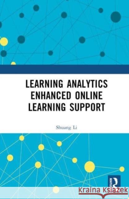 Learning Analytics Enhanced Online Learning Support Shuang Li 9781032629391 Taylor & Francis Ltd