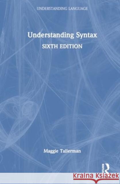 Understanding Syntax Maggie Tallerman 9781032629551 Routledge