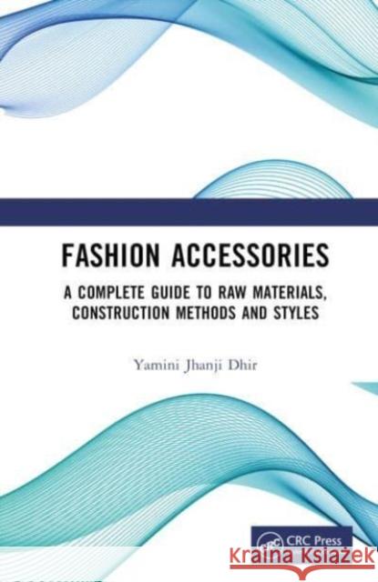 Fashion Accessories Yamini Jhanji Dhir 9781032630045 Taylor & Francis Ltd