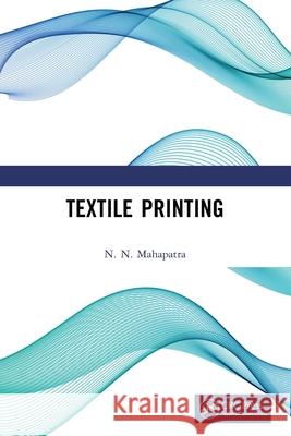 Textile Printing N. N. Mahapatra 9781032630106 CRC Press