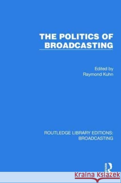 The Politics of Broadcasting  9781032630403 Taylor & Francis Ltd