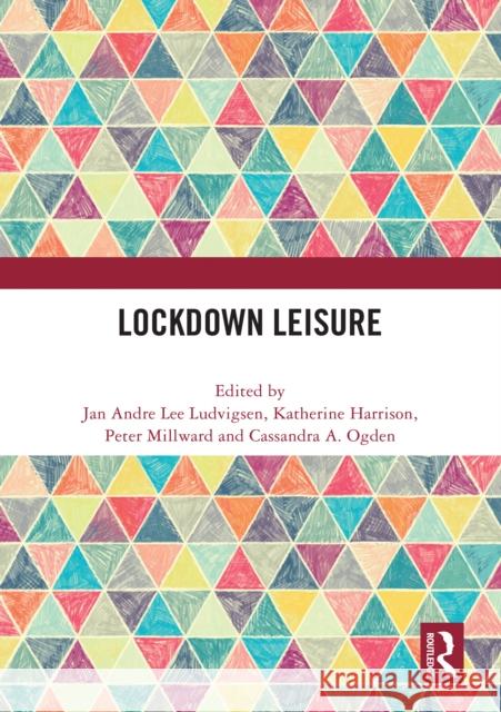 Lockdown Leisure Jan Andre Lee Ludvigsen Katherine Harrison Peter Millward 9781032630939