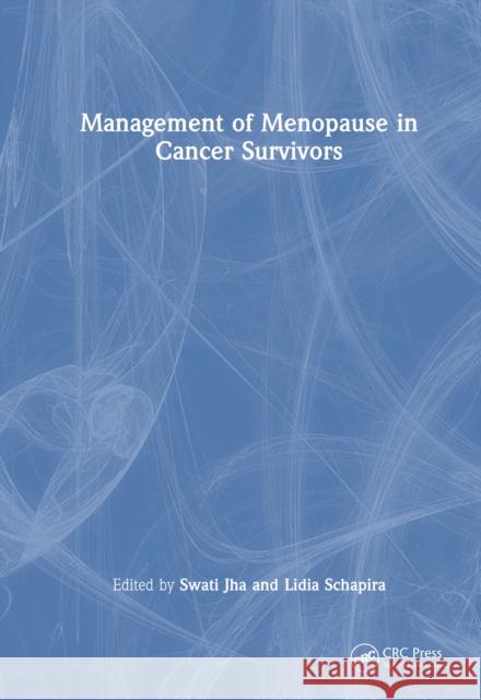 Management of Menopause in Cancer Survivors Swati Jha Lidia Schapira 9781032631004 CRC Press