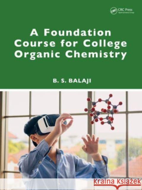 A Foundation Course for College Organic Chemistry B. S. Balaji 9781032631141 CRC Press