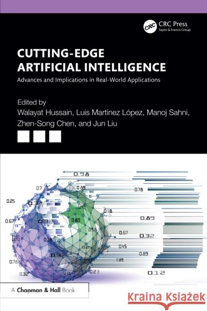 Cutting-Edge Artificial Intelligence Advances and Implications in Real-World Applications Jun (Ulster University) Liu 9781032632469 CRC Press