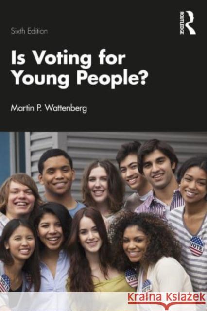 Is Voting for Young People? Martin P. Wattenberg 9781032633701 Taylor & Francis Ltd