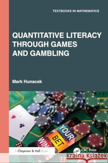 Quantitative Literacy Through Games and Gambling Mark Hunacek 9781032633923 CRC Press