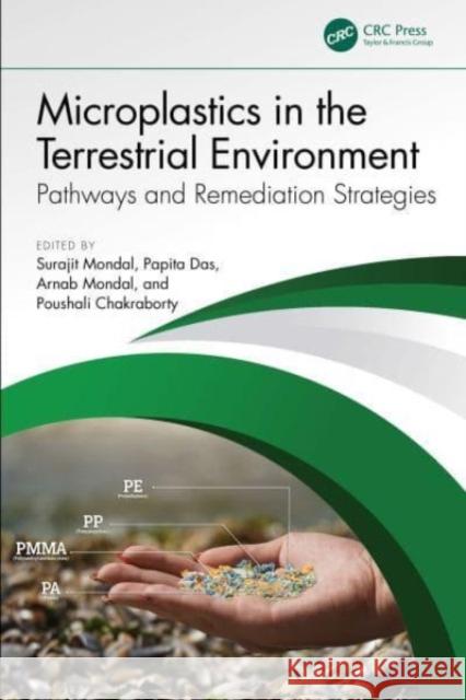 Microplastics in the Terrestrial Environment: Pathways and Remediation Strategies Surajit Mondal Papita Das Arnab Mondal 9781032634104