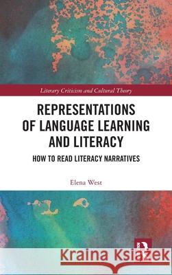 Representations of Language Learning and Literacy: How to Read Literacy Narratives Elena West 9781032635514 Routledge