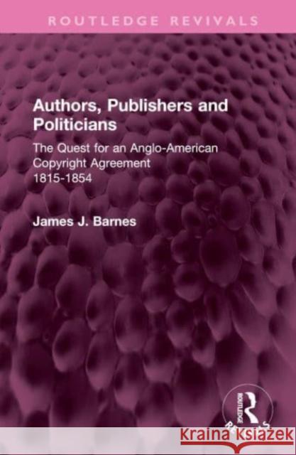 Authors, Publishers and Politicians James J. Barnes 9781032635620 Taylor & Francis Ltd