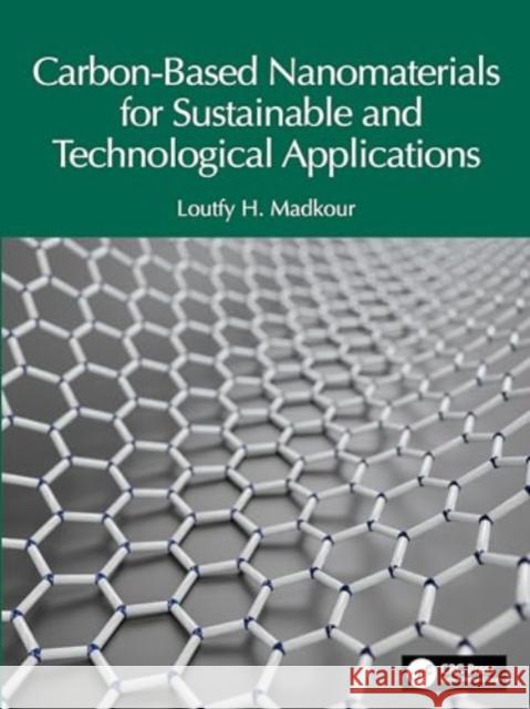 Carbon-Based Nanomaterials for Sustainable and Technological Applications Loutfy H. Madkour 9781032635934 CRC Press